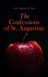The Confessions of St. Augustine - Saint Augustine of Hippo