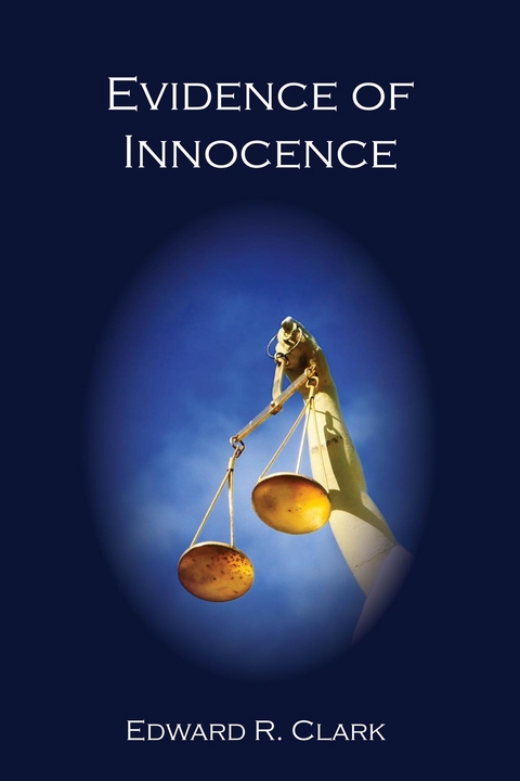 Evidence of Innocence -  Edward R. Clark
