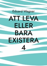 Att leva eller bara existera 4 - Eduard Wagner