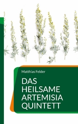 Das heilsame Artemisia Quintett - Matthias Felder