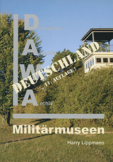 DAWA Sonderbände / Militärmuseen in Deutschland - Harry Lippmann