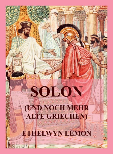 Solon (und noch mehr alte Griechen) - Ethelwyn Lemon