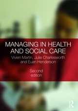 Managing in Health and Social Care - Martin, Vivien; Charlesworth, Julie; Henderson, Euan