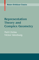 Representation Theory and Complex Geometry - Neil Chriss, Victor Ginzburg