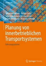 Planung von innerbetrieblichen Transportsystemen -  Johannes Fottner,  Stefan Galka,  Sebastian Habenicht,  Eva Klenk,  Ingolf Meinhardt,  Thorsten Schmidt