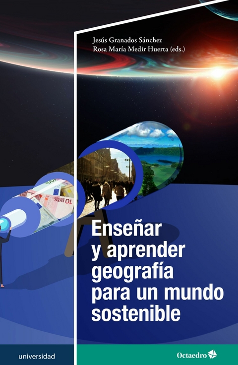 Enseñar y aprender geografía para un mundo sostenible - Jesús Granados Sánchez, Rosa María Medir Huerta