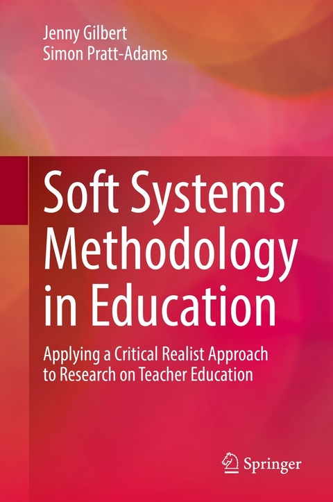 Soft Systems Methodology in Education -  Jenny Gilbert,  Simon Pratt-Adams