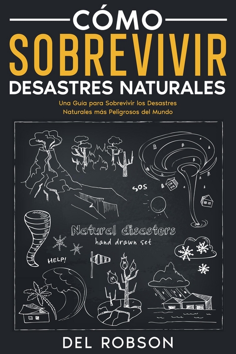 Cómo Sobrevivir Desastres Naturales - Del Robson