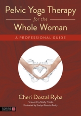 Pelvic Yoga Therapy for the Whole Woman -  Cheri Dostal Ryba