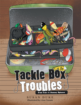 Tackle Box Troubles -  Susan Duke