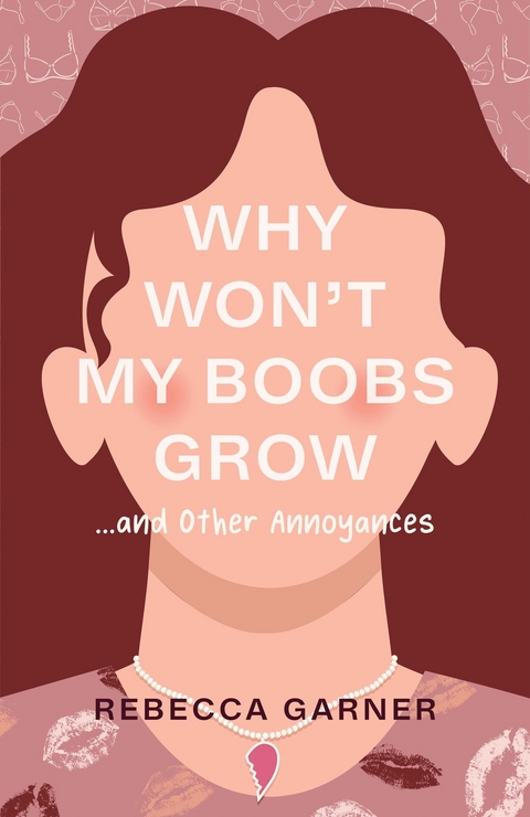 Why Won't My Boobs Grow... and Other Annoyances -  Rebecca Garner