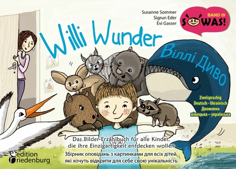 Willi Wunder - Das Bilder-Erzählbuch für alle Kinder, die ihre Einzigartigkeit entdecken wollen / Villi Dyvo - Zbirnyk opovidan' z kartynkamy dlya vsikh ditey, yaki khochut' vidkryty dlya sebe svoyu unikal'nist' - Susanne Sommer, Sigrun Eder, Evi Gasser