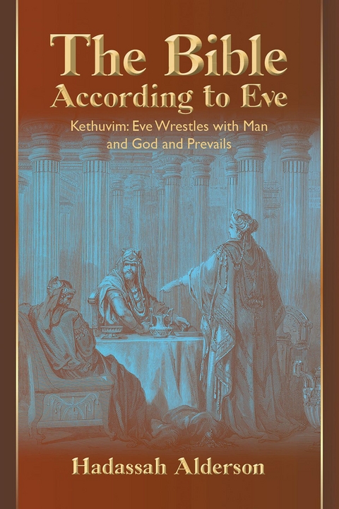 Bible According to Eve -  Hadassah Alderson