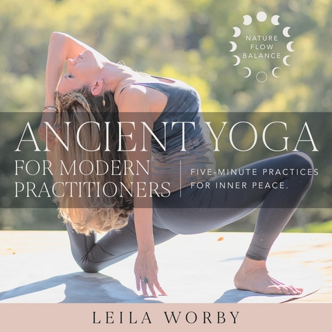 Ancient Yoga For Modern Practitioners -  Leila Worby