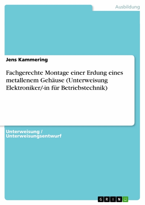 Fachgerechte Montage einer Erdung eines metallenem Gehäuse (Unterweisung Elektroniker/-in für Betriebstechnik) - Jens Kammering