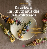 Räuchern im Rhythmus des Jahreskreises - Christine Fuchs