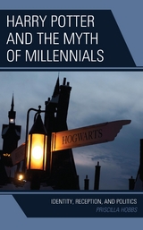 Harry Potter and the Myth of Millennials -  Priscilla Hobbs