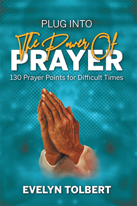 Plug into the Power of Prayer -  Evelyn Tolbert