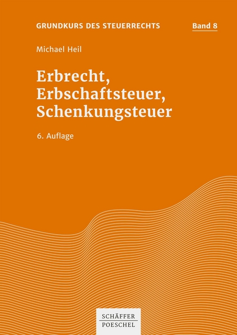 Erbrecht, Erbschaftsteuer, Schenkungsteuer - Michael Heil