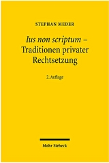 Ius non scriptum - Traditionen privater Rechtsetzung - Meder, Stephan