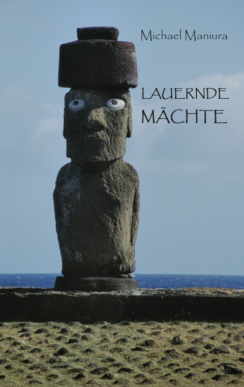 Lauernde Mächte - Michael Maniura