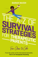 A-Z of Survival Strategies for Therapeutic Parents -  Sarah Naish