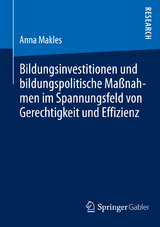 Bildungsinvestitionen und bildungspolitische Maßnahmen im Spannungsfeld von Gerechtigkeit und Effizienz - Anna Makles