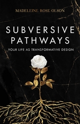Subversive Pathways -  Madeleine Rose Olson