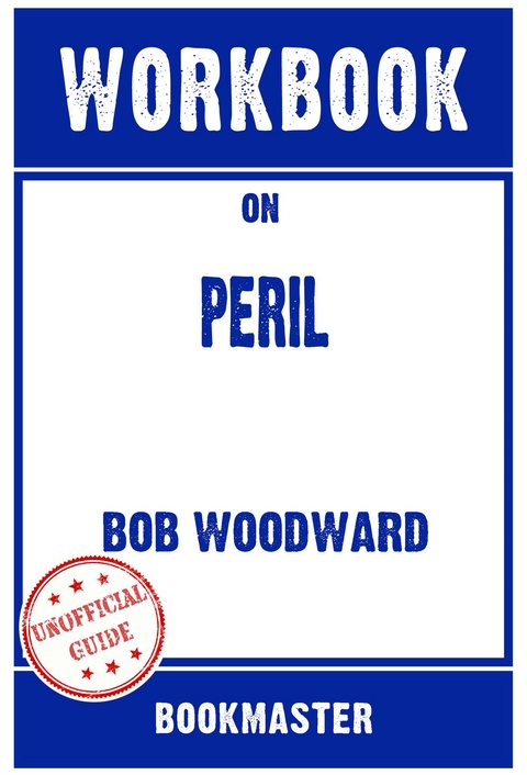 Workbook on Peril by Bob Woodward & Robert Costa | Discussions Made Easy - BookMaster BookMaster