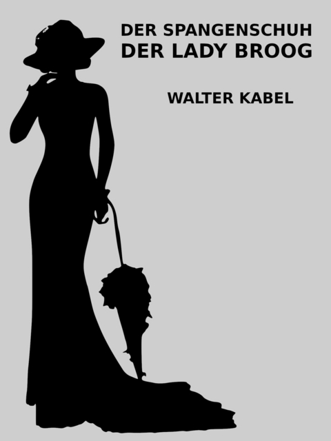 Der Spangenschuh der Lady Broog - Walter Kabel
