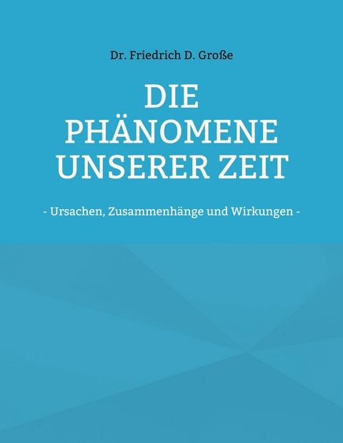 Die Phänomene unserer Zeit - Friedrich D. Große
