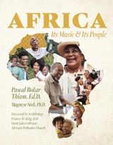 Africa; Its Music & Its People - Ed.D. Pascal Bokar Thiam, Ph.D. Magueye Seck