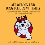 Alt werden und jung bleiben mit Emely - Carola Jost-Franz