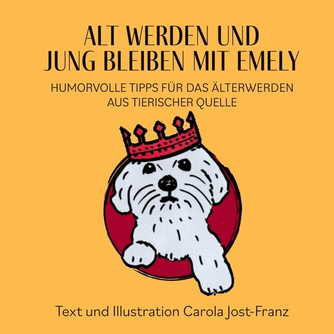 Alt werden und jung bleiben mit Emely - Carola Jost-Franz