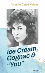 Ice Cream, Cognac & "You" - Yvonne Carré-Valdor