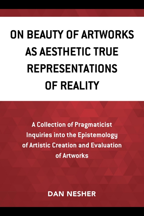 On Beauty of Artworks as Aesthetic True Representations of Reality -  Dan Nesher