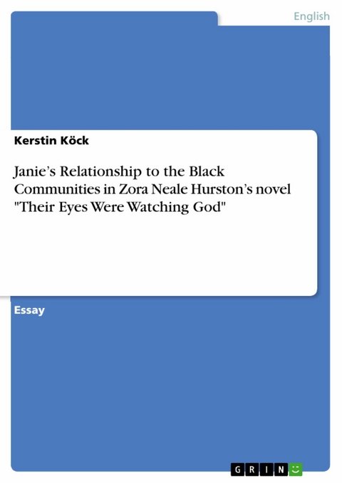 Janie’s Relationship to the Black Communities in Zora Neale Hurston’s novel "Their Eyes Were Watching God" - Kerstin Köck