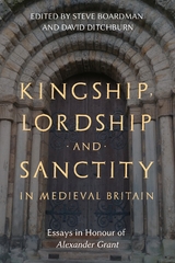Kingship, Lordship and Sanctity in Medieval Britain - 