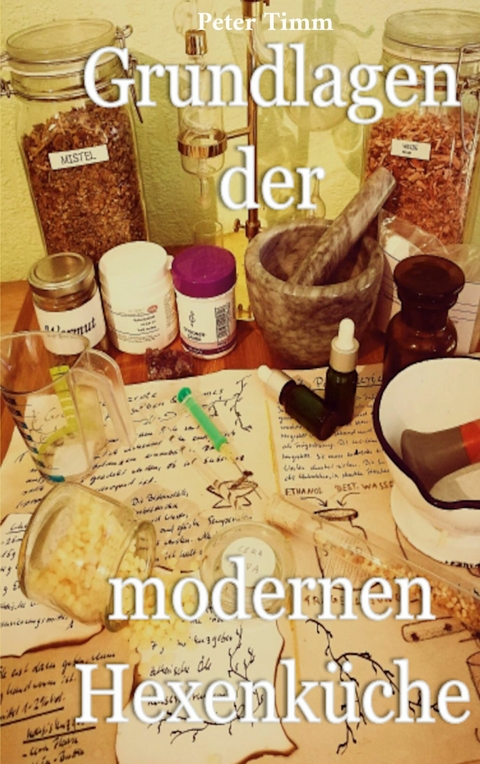 Grundlagen der modernen Hexenküche - Peter Timm