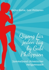 Qigong für jeden Tag by Gabi Philippsen - Stefan Wahle, Gabi Philippsen