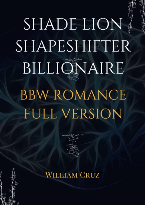 Shade Lion Shapeshifter Billionaire Bbw Romance Full Version - William Cruz