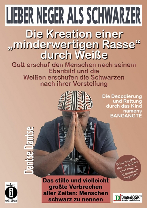 Lieber Neger als Schwarzer: Die Kreation einer "minderwertigen Rasse" durch Weiße - Dantse Dantse