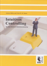 Intuitives Controlling - Jochem Müller, Ulrich W Sauter