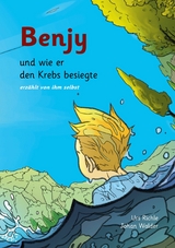 Benjy, und wie er den Krebs besiegte - Urs Richle