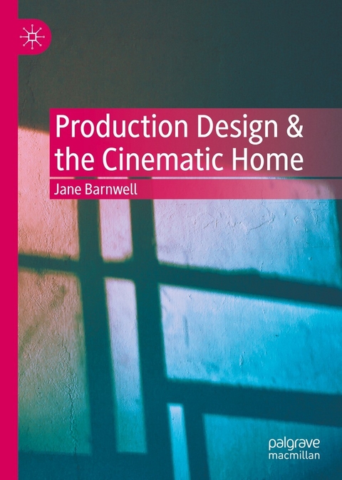 Production Design & the Cinematic Home - Jane Barnwell