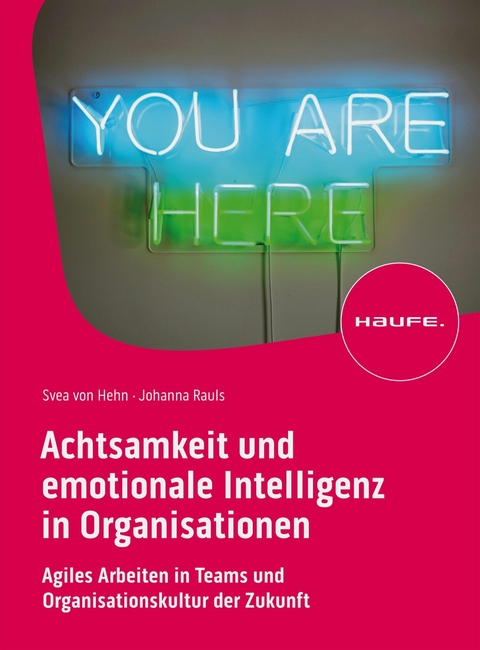Achtsamkeit und emotionale Intelligenz in Organisationen -  Svea Hehn,  Johanna Rauls