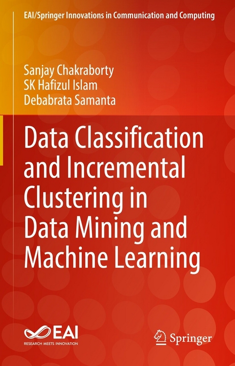 Data Classification and Incremental Clustering in Data Mining and Machine Learning -  Sanjay Chakraborty,  SK Hafizul Islam,  Debabrata Samanta