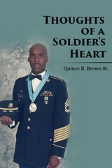 Thoughts of a Soldier's Heart -  Quince R. Brown Sr.