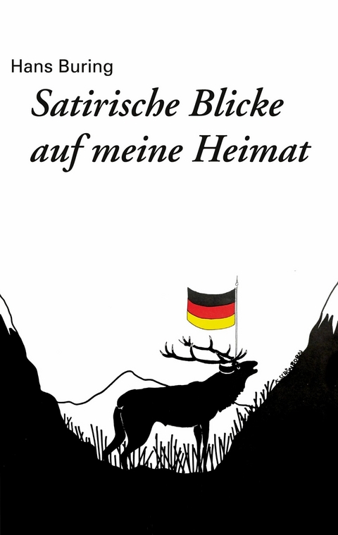 Satirische Blicke auf meine Heimat - Hans Buring