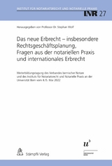 Das neue Erbrecht – insbesondere Rechtsgeschäftsplanung, Fragen aus der notariellen Praxis und internationales Erbrecht - 